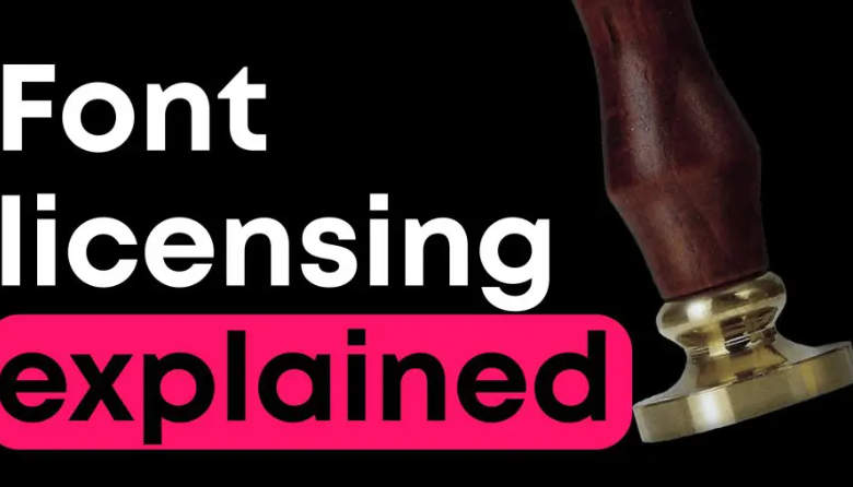 How to License Fonts Properly Through a Type Foundry